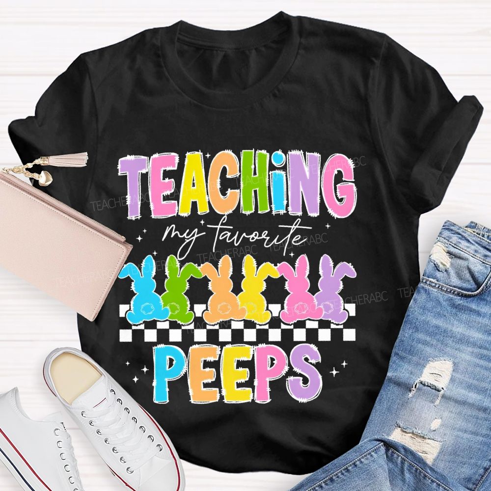 Teaching My Favorite Peeps Colorful Letters  Teacher T-shirt