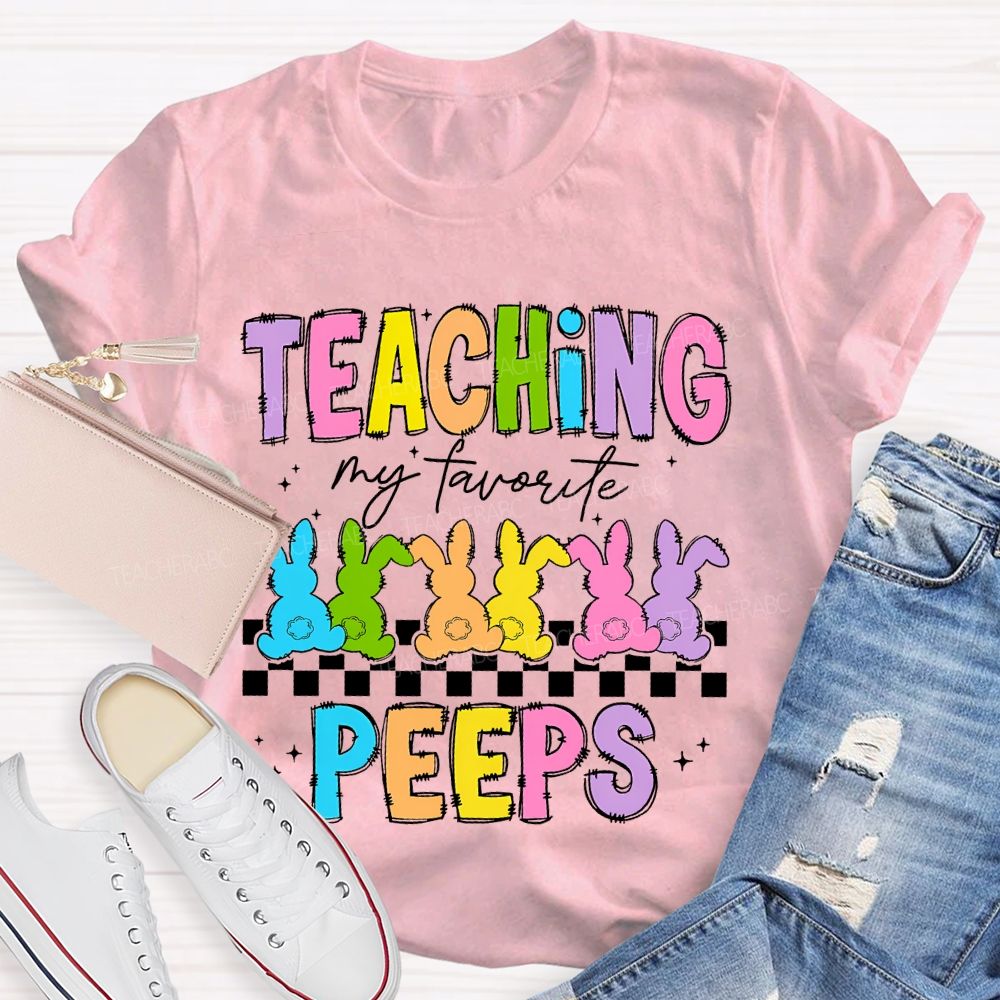 Teaching My Favorite Peeps Colorful Letters  Teacher T-shirt