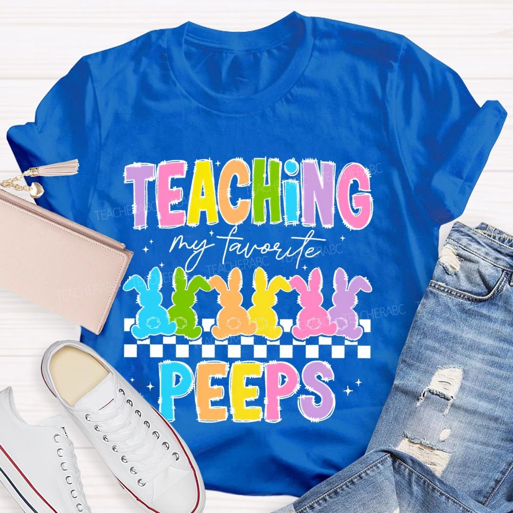 Teaching My Favorite Peeps Colorful Letters  Teacher T-shirt