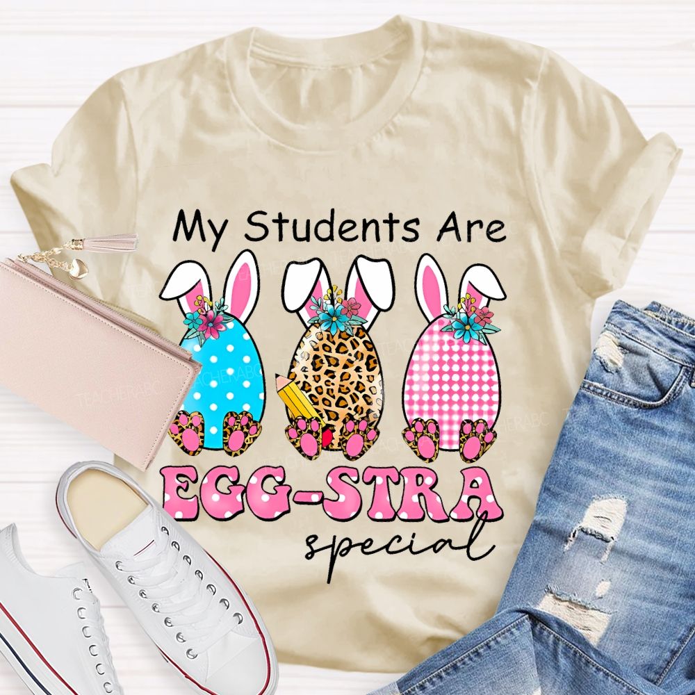 My Students Are Egg-Stra Special Shirt Easter Day Teacher T-shirt