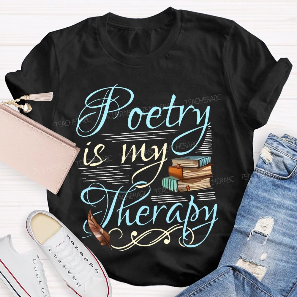 Poetry Is My Therapy   Teacher T-shirt