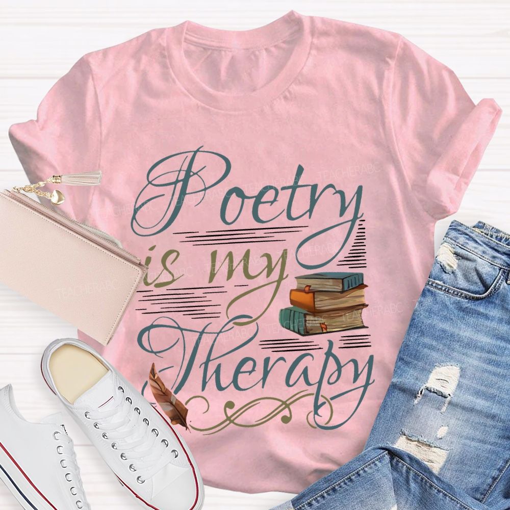 Poetry Is My Therapy   Teacher T-shirt