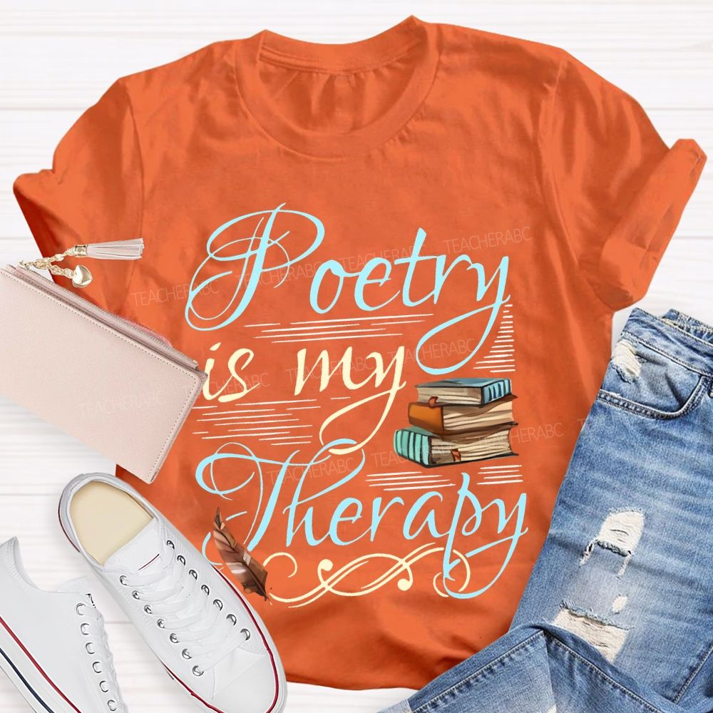 Poetry Is My Therapy   Teacher T-shirt