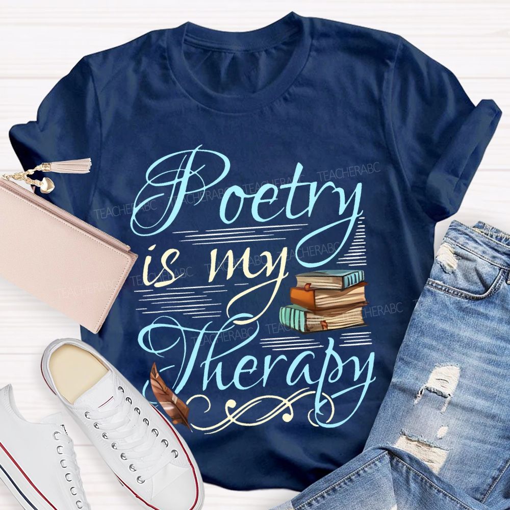 Poetry Is My Therapy   Teacher T-shirt