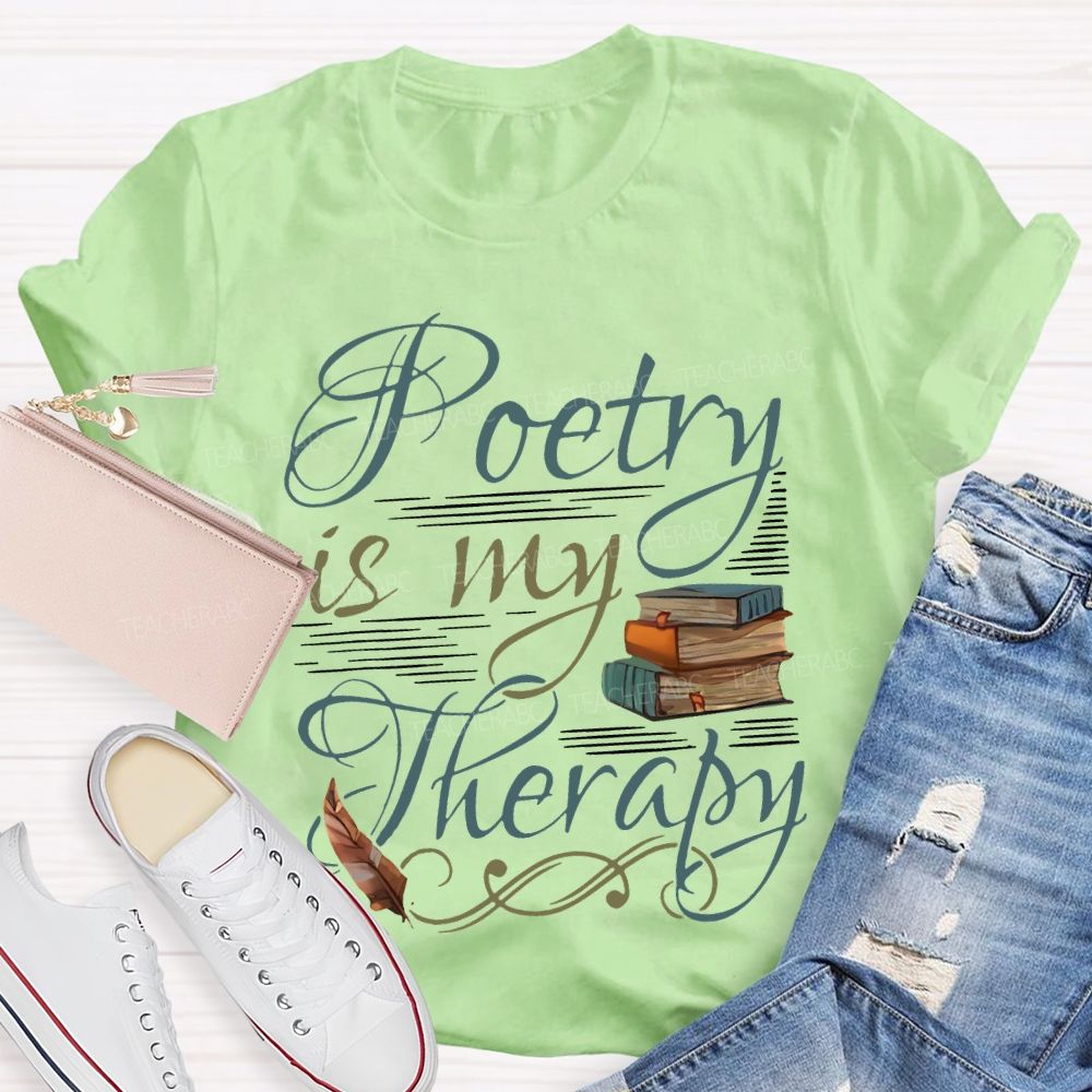 Poetry Is My Therapy   Teacher T-shirt