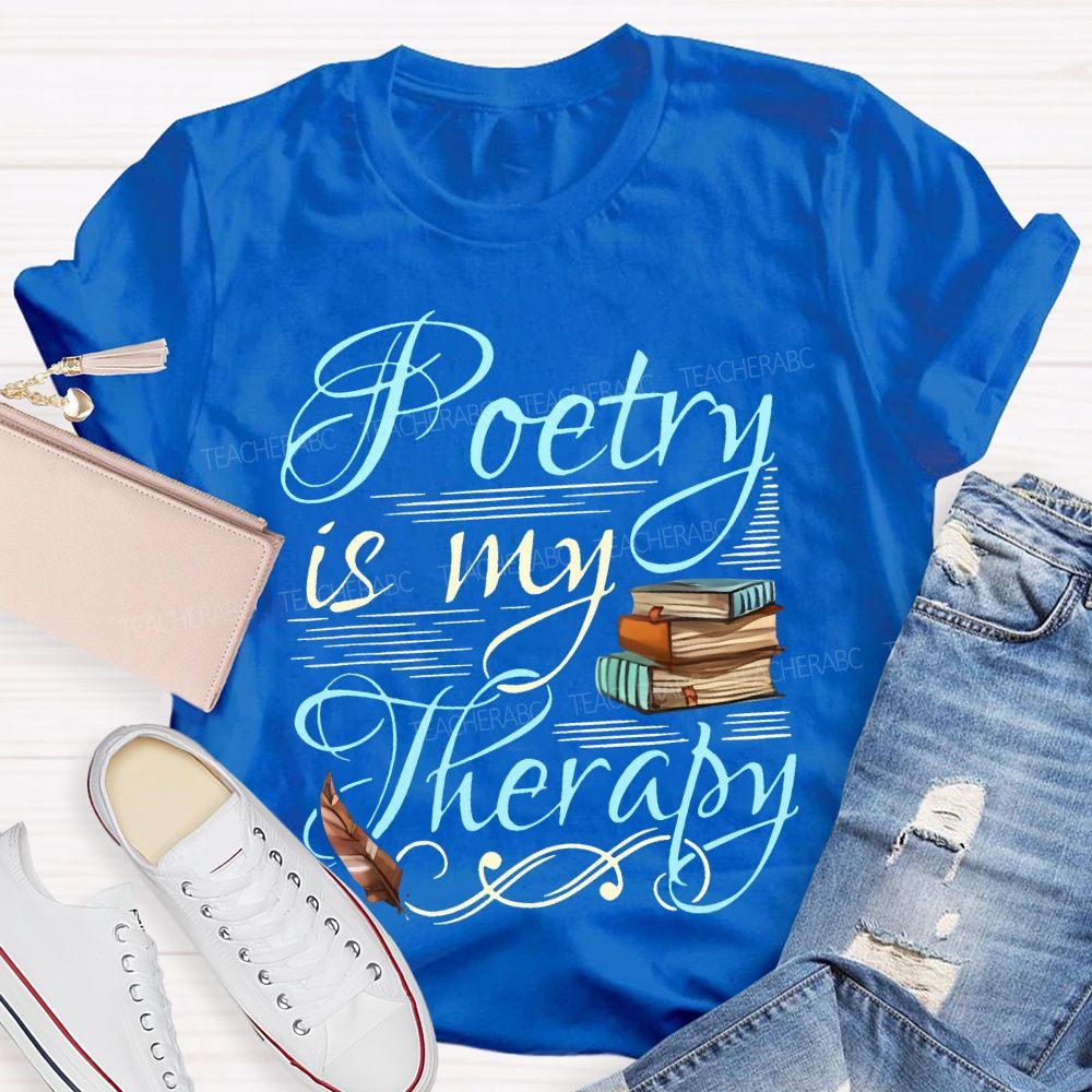 Poetry Is My Therapy   Teacher T-shirt