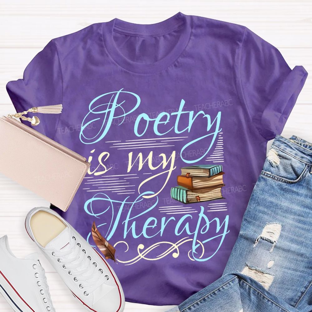 Poetry Is My Therapy   Teacher T-shirt