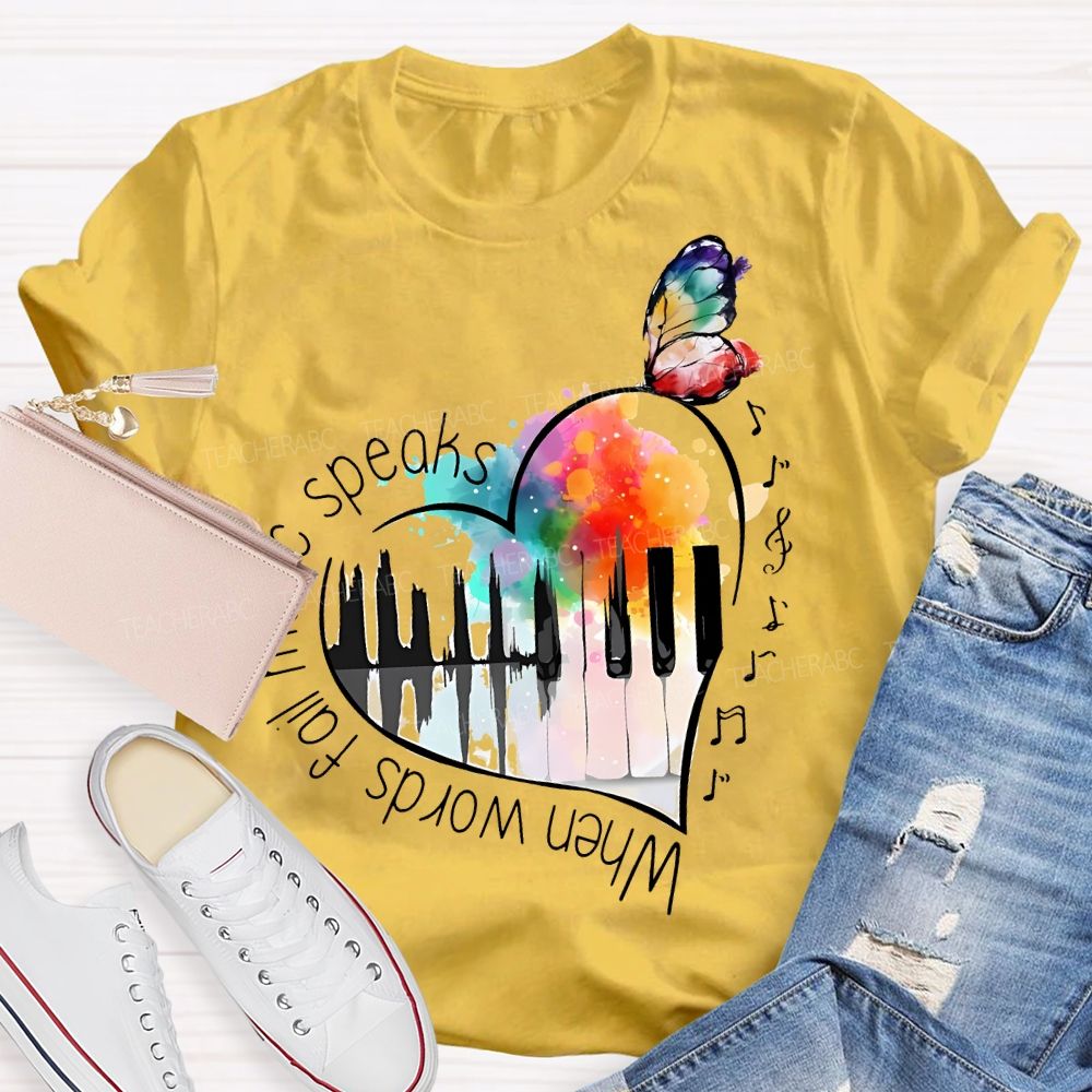 When Words Fail Music Speaks  Teacher T-shirt