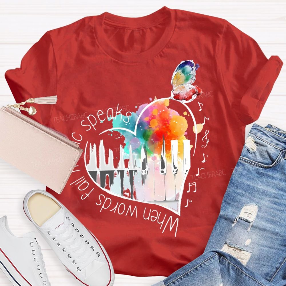 When Words Fail Music Speaks  Teacher T-shirt