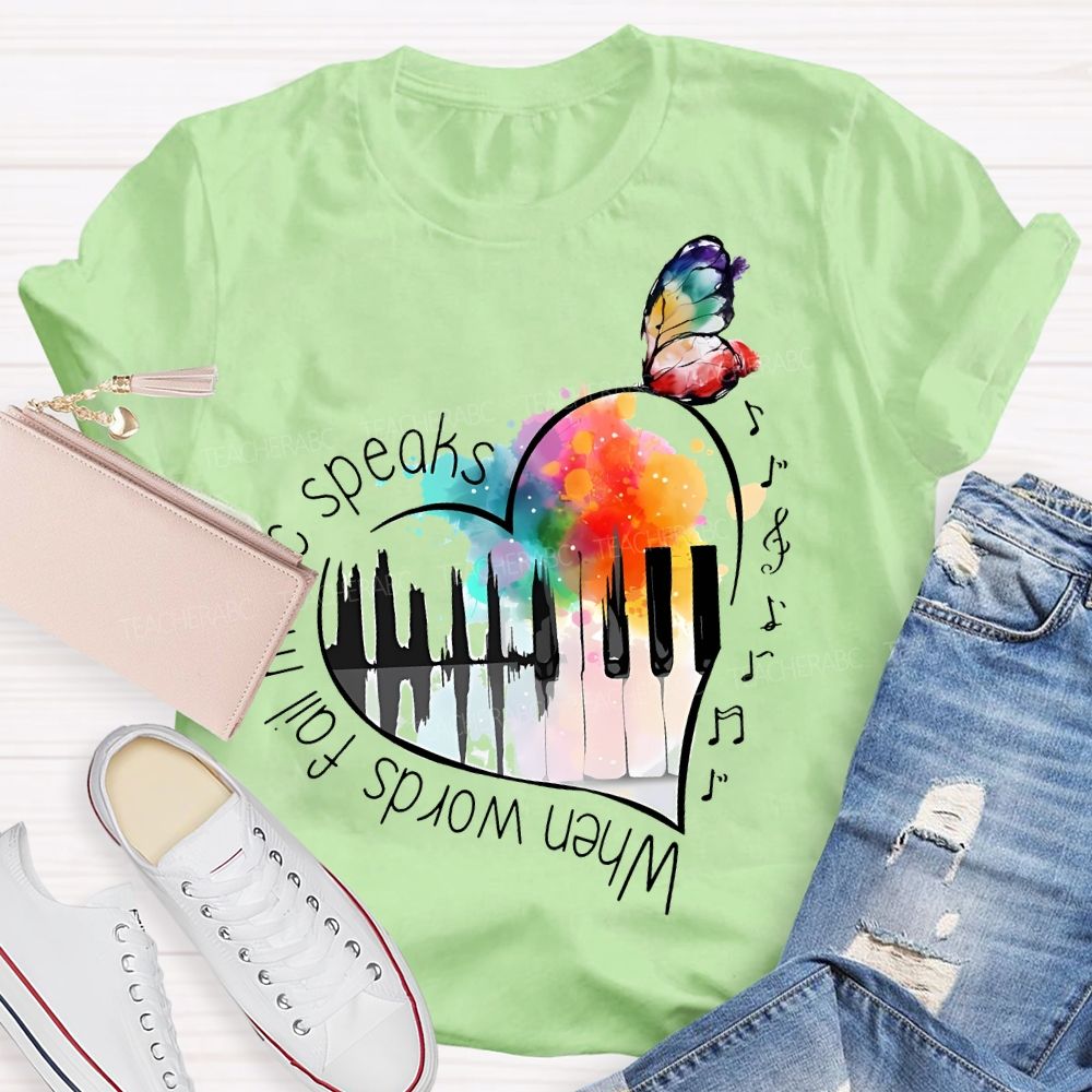 When Words Fail Music Speaks  Teacher T-shirt