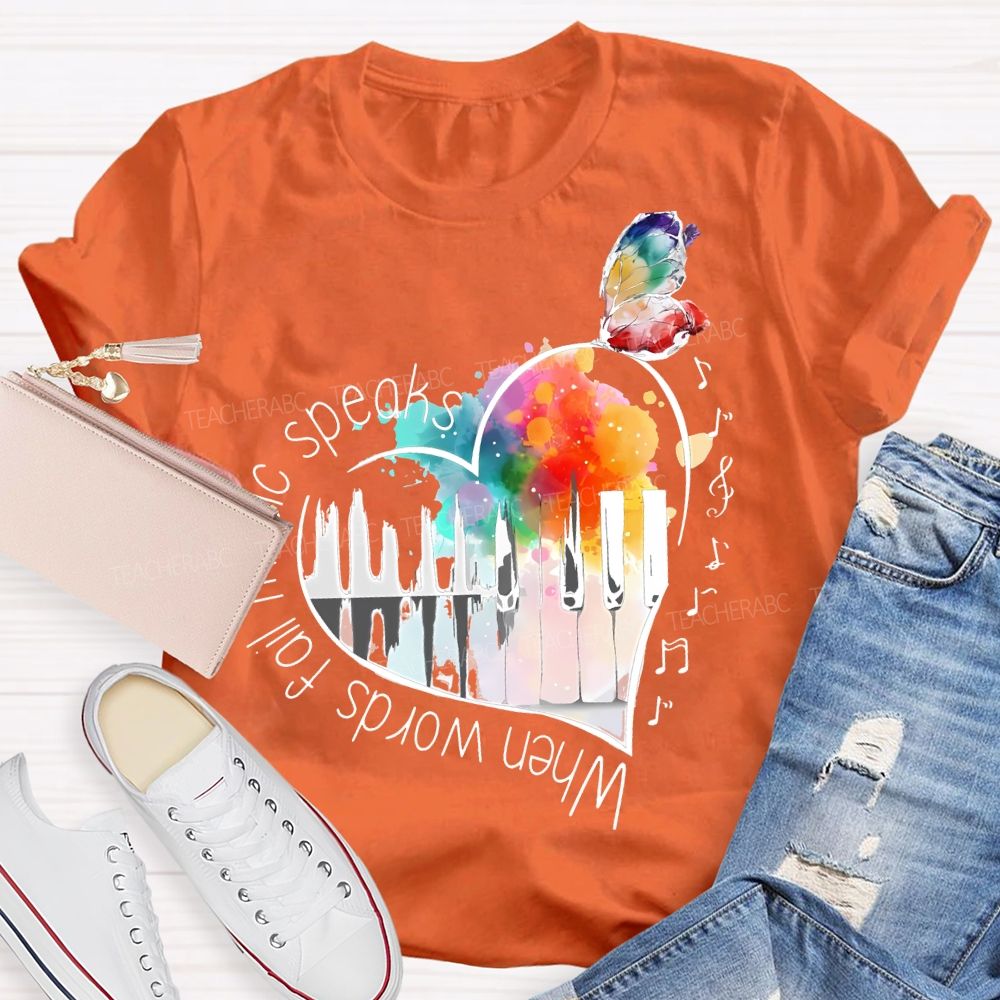 When Words Fail Music Speaks  Teacher T-shirt