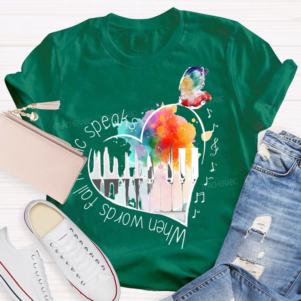When Words Fail Music Speaks  Teacher T-shirt