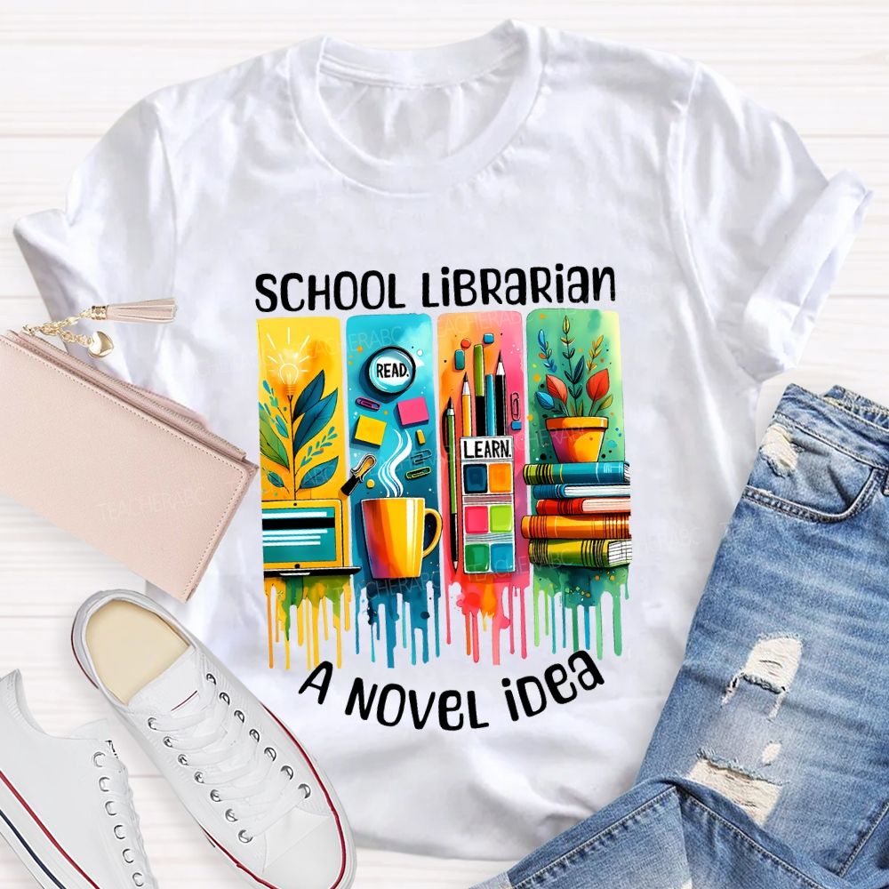 School Librarian A Novel Idea Read Learn Teacher T-shirt