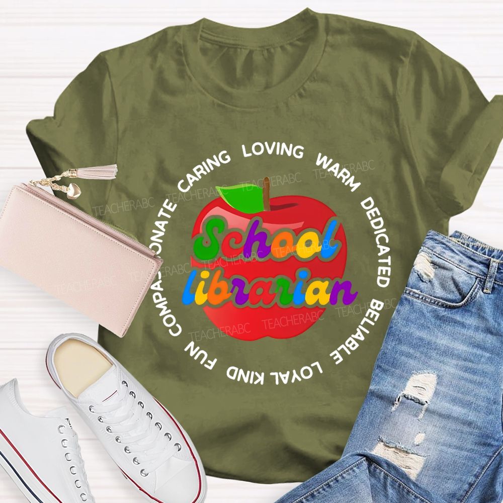 School Librarian Caring Warm Dedicated Reliable Loyal Kind Fun Teacher T-shirt