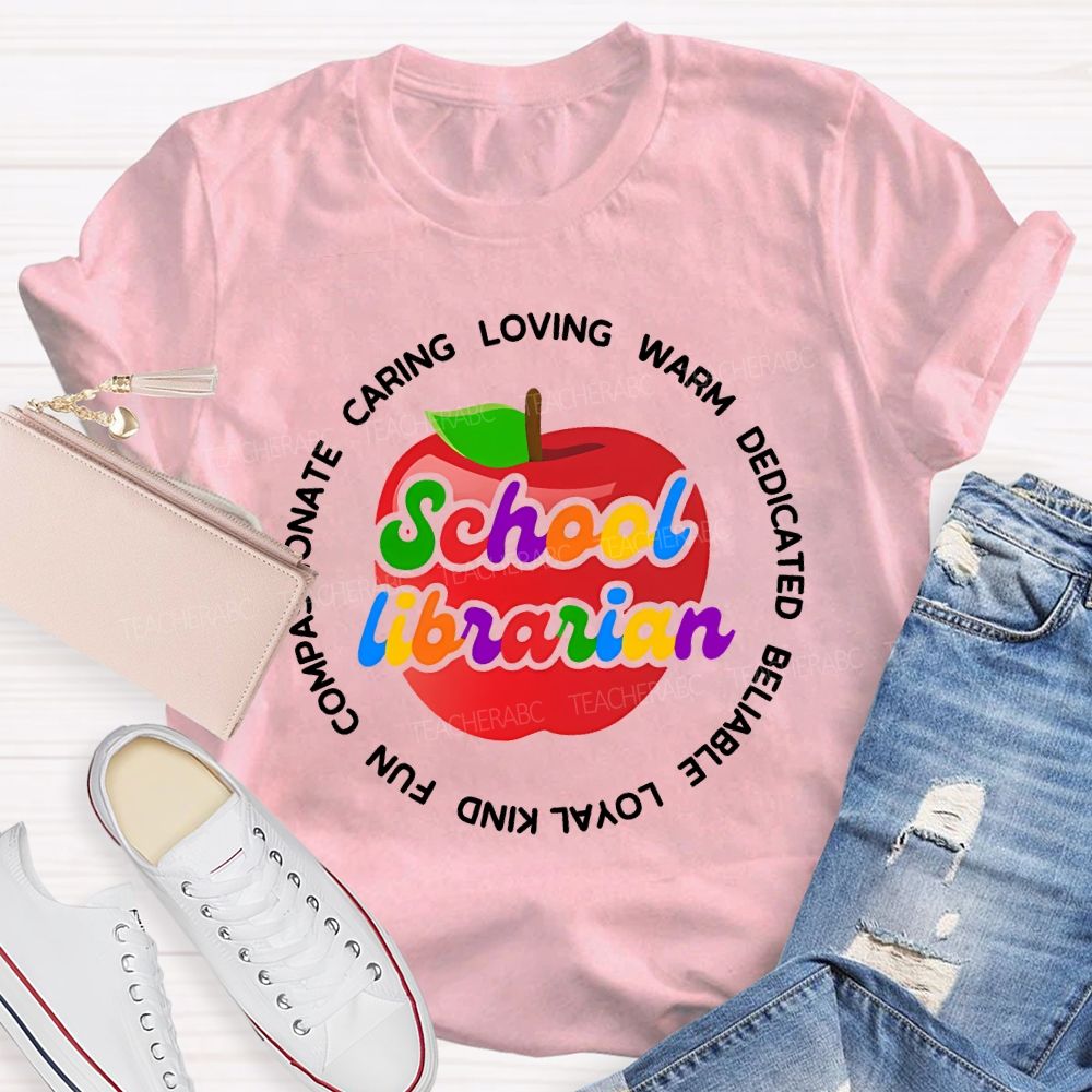 School Librarian Caring Warm Dedicated Reliable Loyal Kind Fun Teacher T-shirt