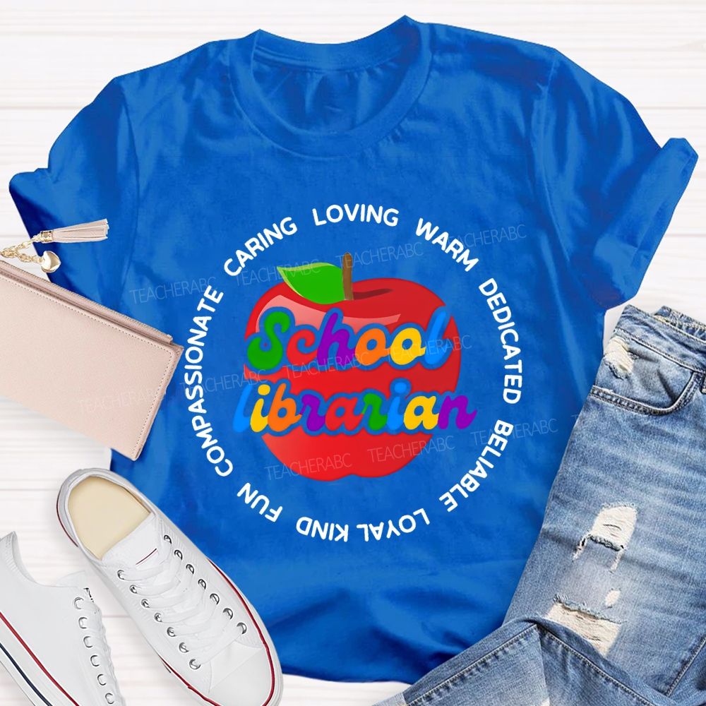 School Librarian Caring Warm Dedicated Reliable Loyal Kind Fun Teacher T-shirt