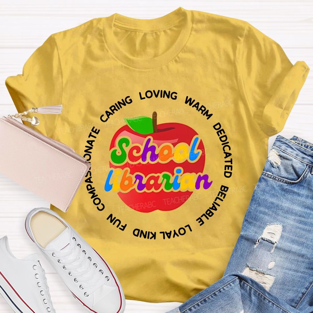School Librarian Caring Warm Dedicated Reliable Loyal Kind Fun Teacher T-shirt