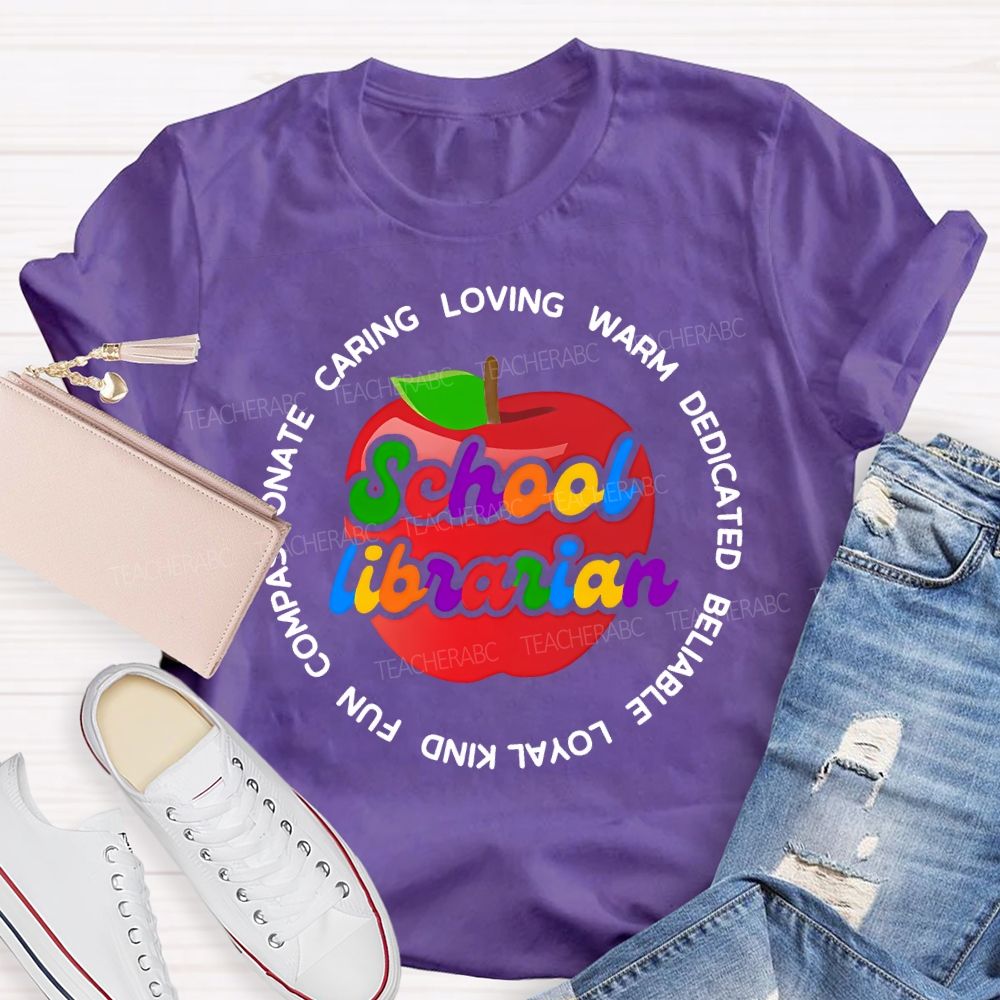 School Librarian Caring Warm Dedicated Reliable Loyal Kind Fun Teacher T-shirt