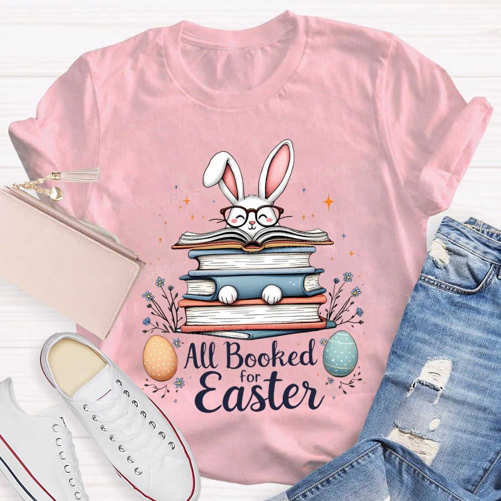All Booked For Easter Bunnies And Easter Eggs Teacher T-shirt