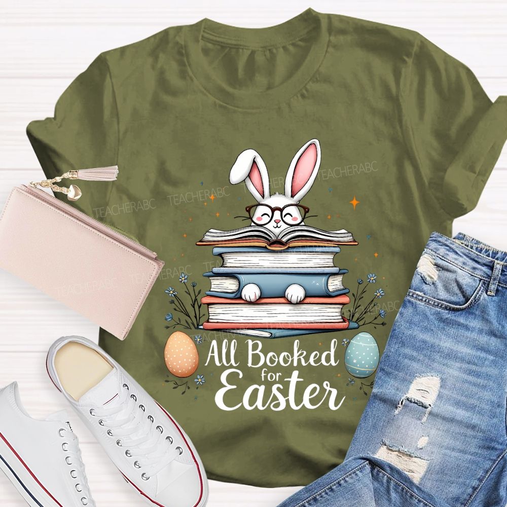 All Booked For Easter Bunnies And Easter Eggs Teacher T-shirt