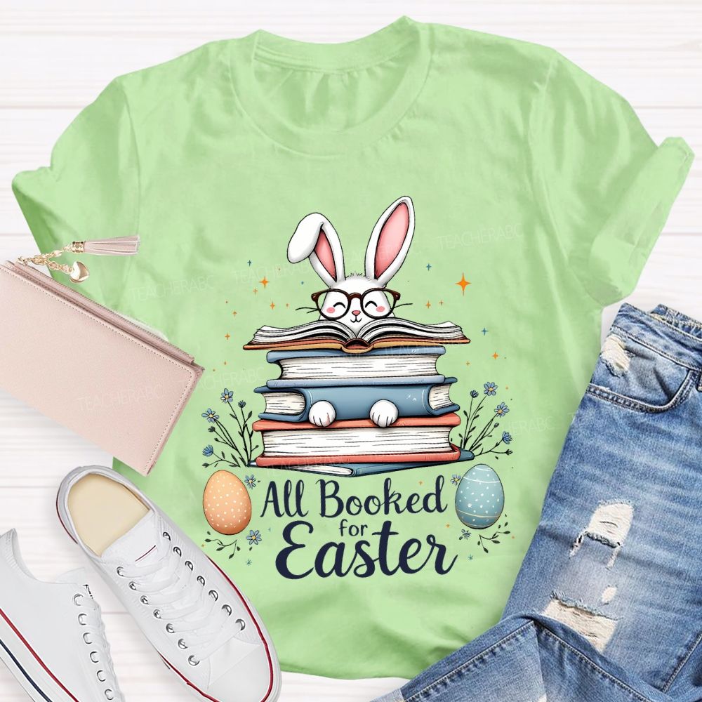 All Booked For Easter Bunnies And Easter Eggs Teacher T-shirt