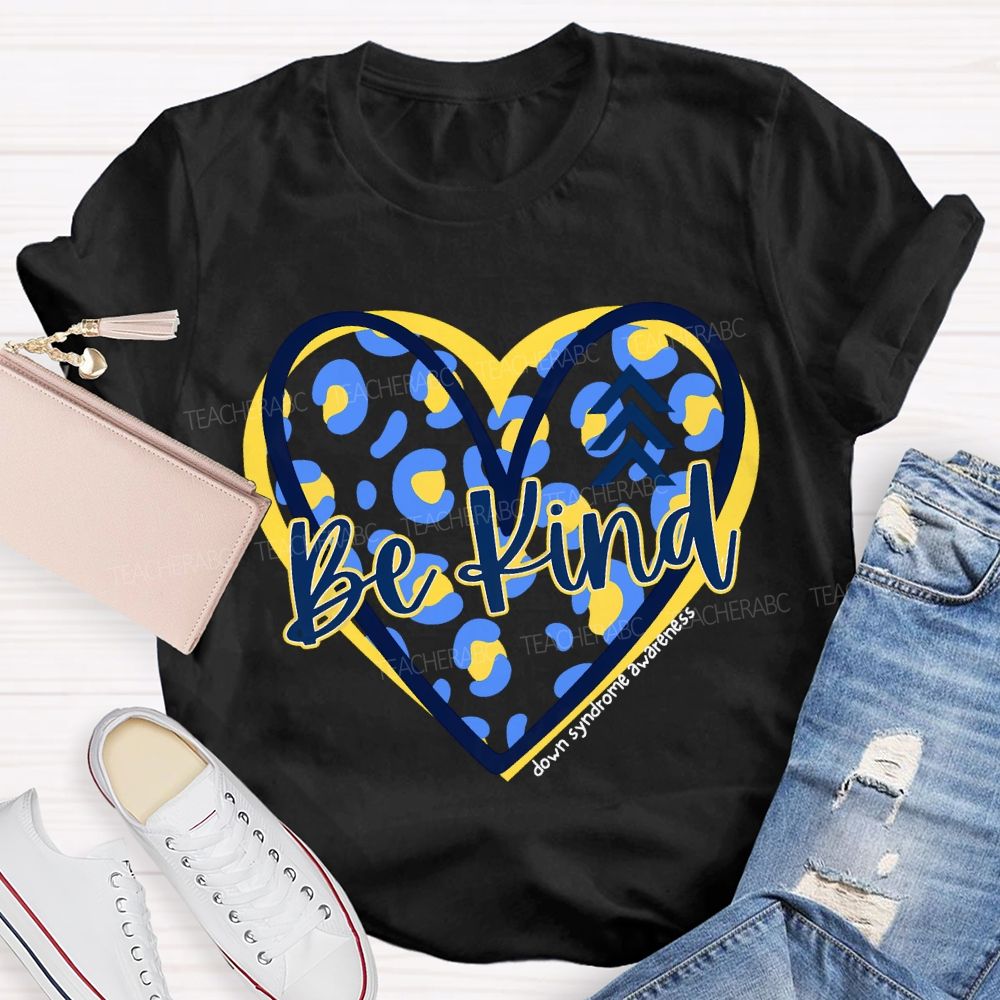 Be Kind Down Syndrome Awareness Teacher T-shirt