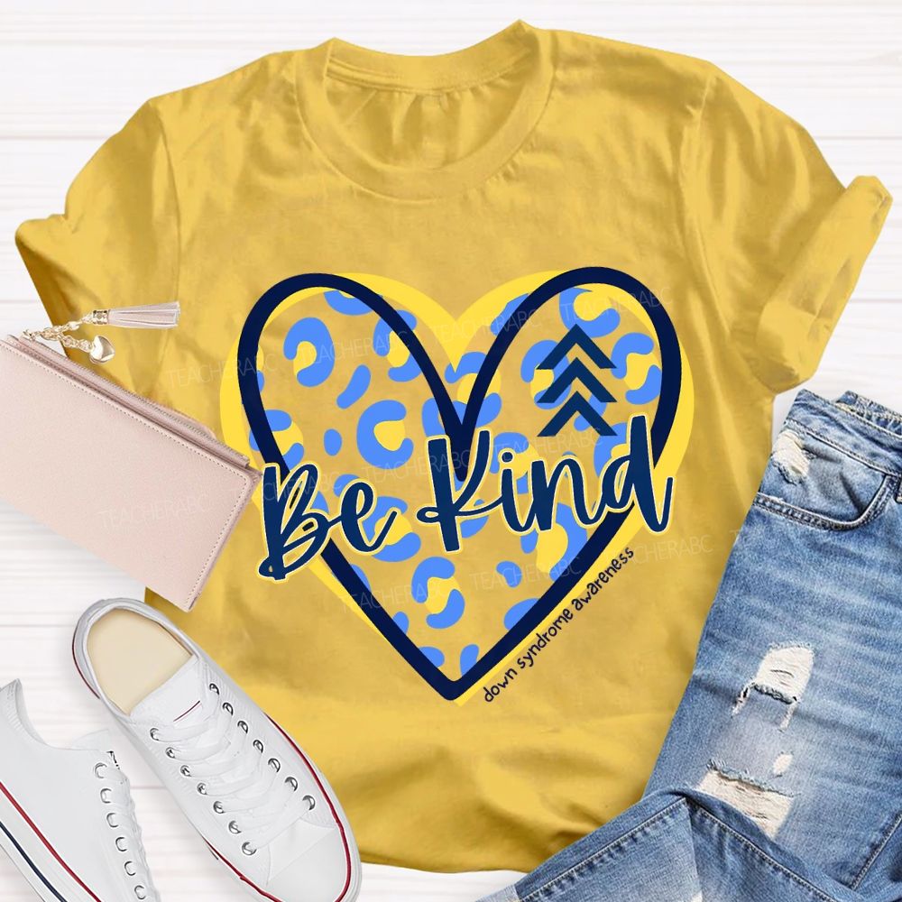 Be Kind Down Syndrome Awareness Teacher T-shirt