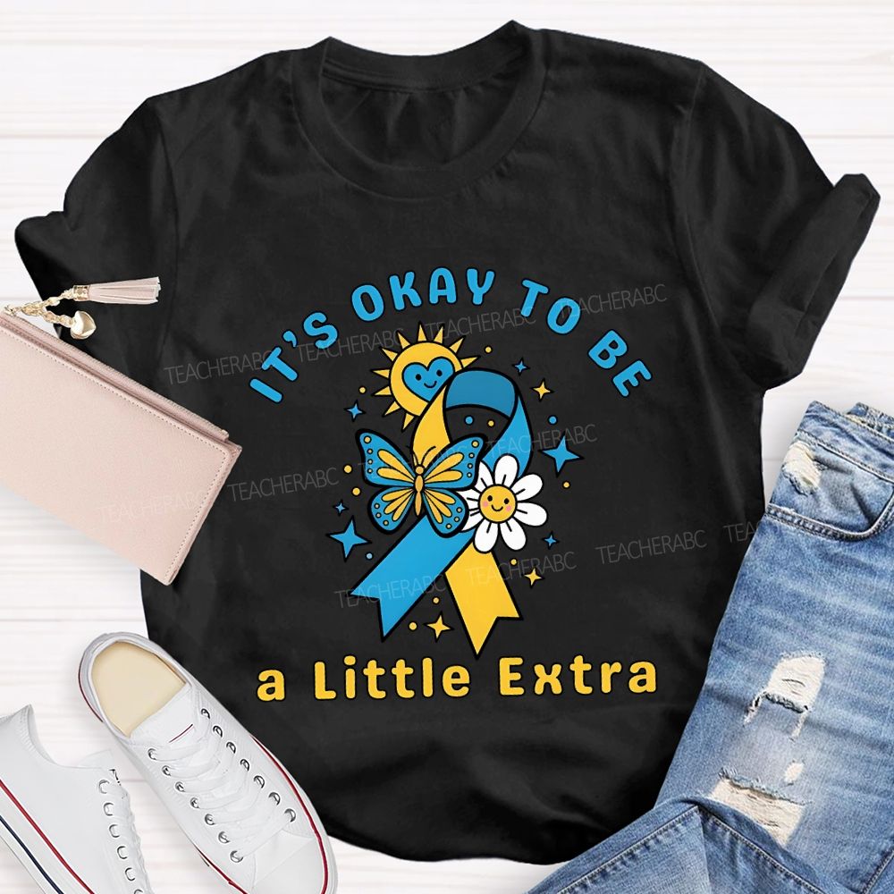 It'S Okay To Be A Little Extra Teacher T-shirt