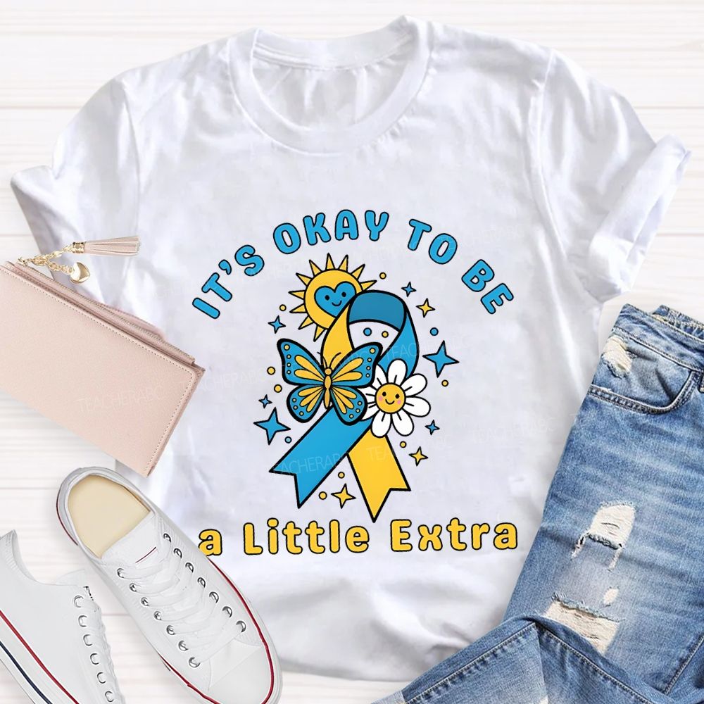It'S Okay To Be A Little Extra Teacher T-shirt