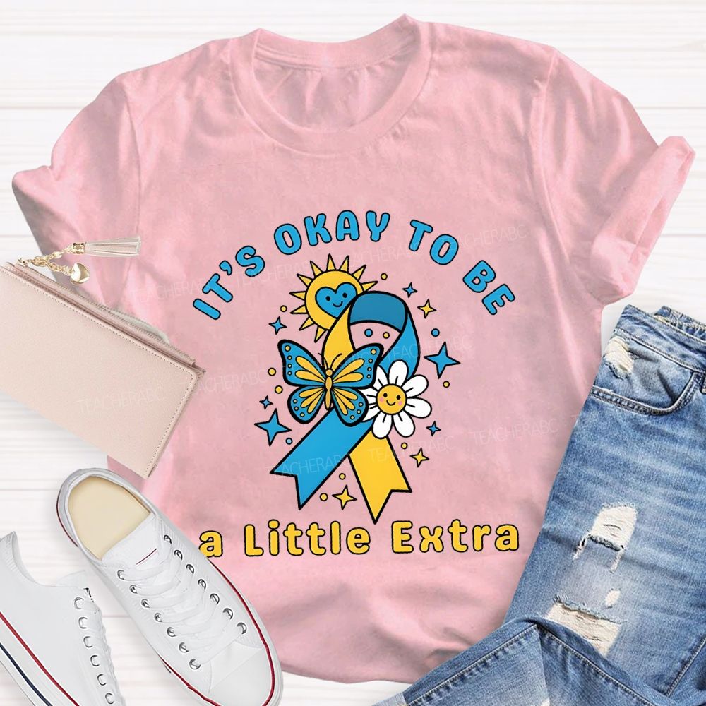 It'S Okay To Be A Little Extra Teacher T-shirt