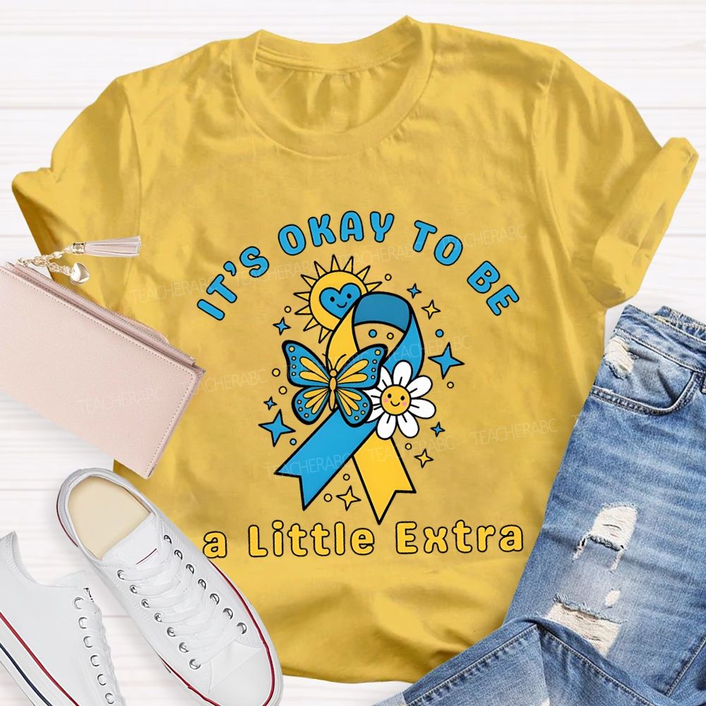 It'S Okay To Be A Little Extra Teacher T-shirt