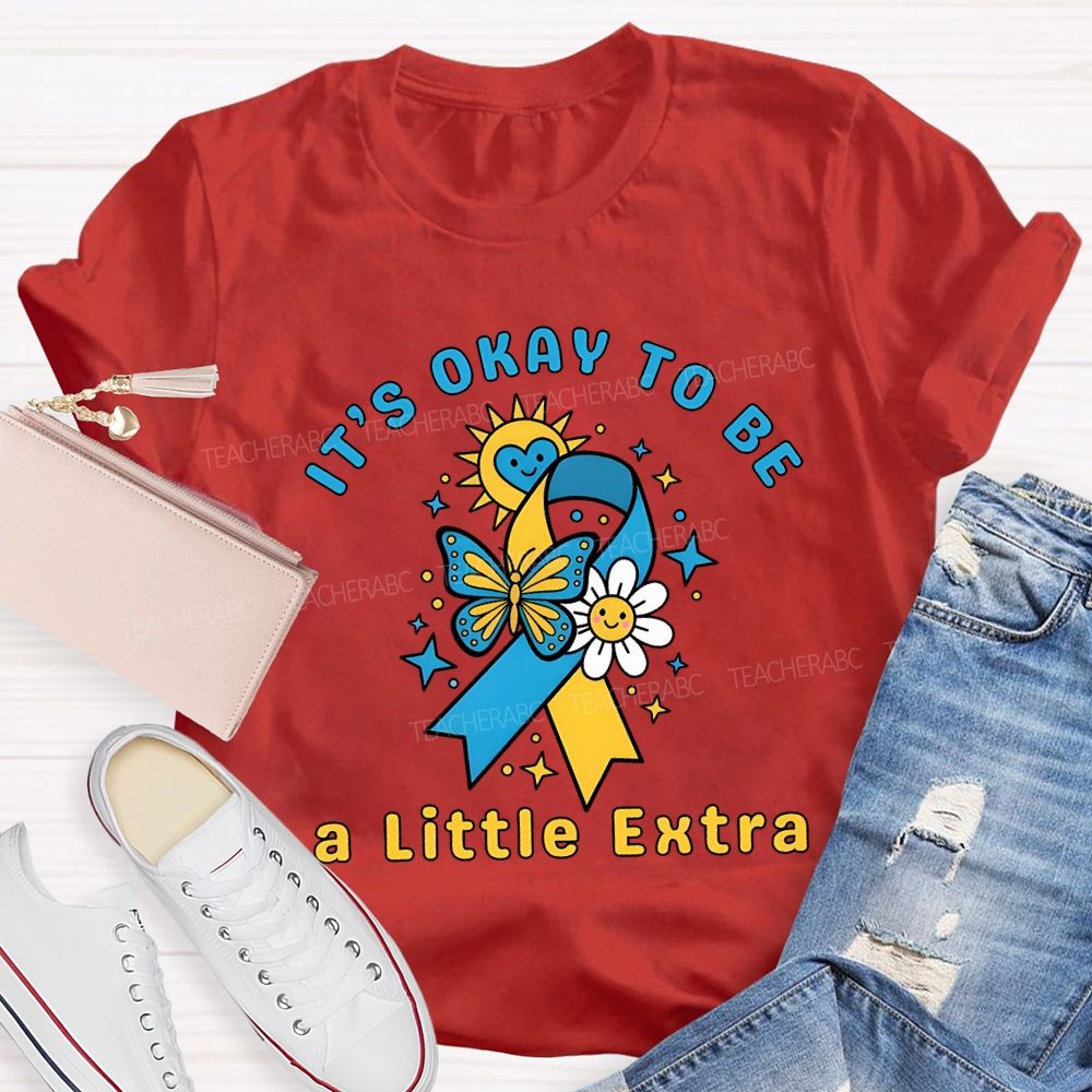 It'S Okay To Be A Little Extra Teacher T-shirt