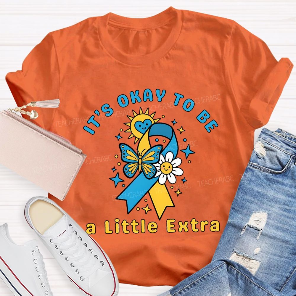 It'S Okay To Be A Little Extra Teacher T-shirt
