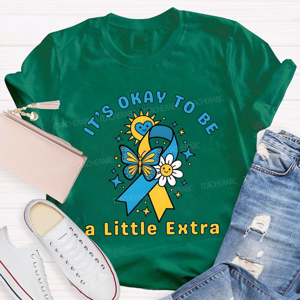 It'S Okay To Be A Little Extra Teacher T-shirt