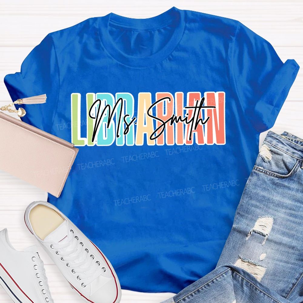 Personalized Name Librarian Colored Fonts Teacher T-shirt