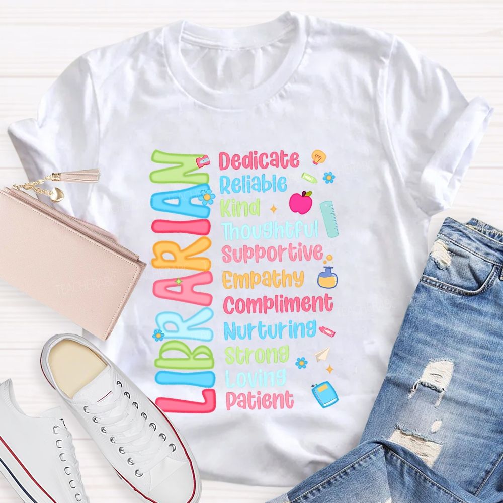 Librarian Dedicate Reliable Kind Thoughtful Supportive Empathy Compliment Strong T-shirt