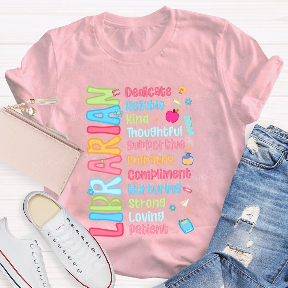 Librarian Dedicate Reliable Kind Thoughtful Supportive Empathy Compliment Strong T-shirt