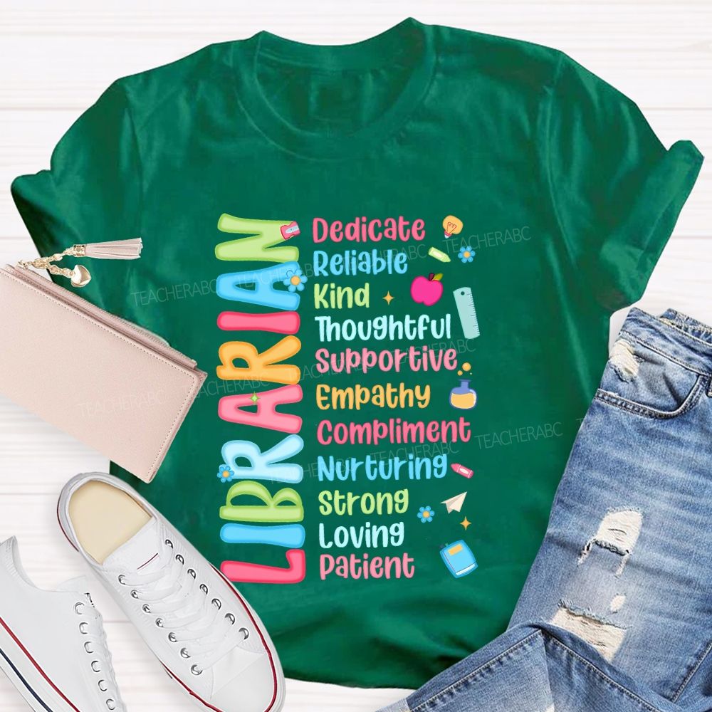 Librarian Dedicate Reliable Kind Thoughtful Supportive Empathy Compliment Strong T-shirt