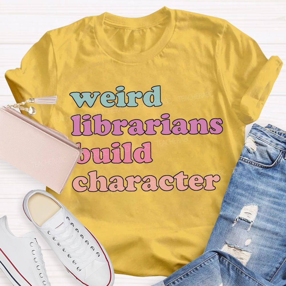 Weird Librarians Build Character T-shirt