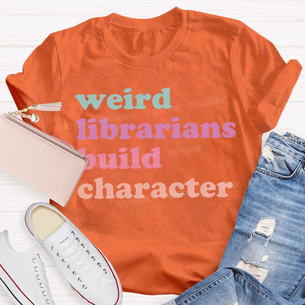 Weird Librarians Build Character T-shirt