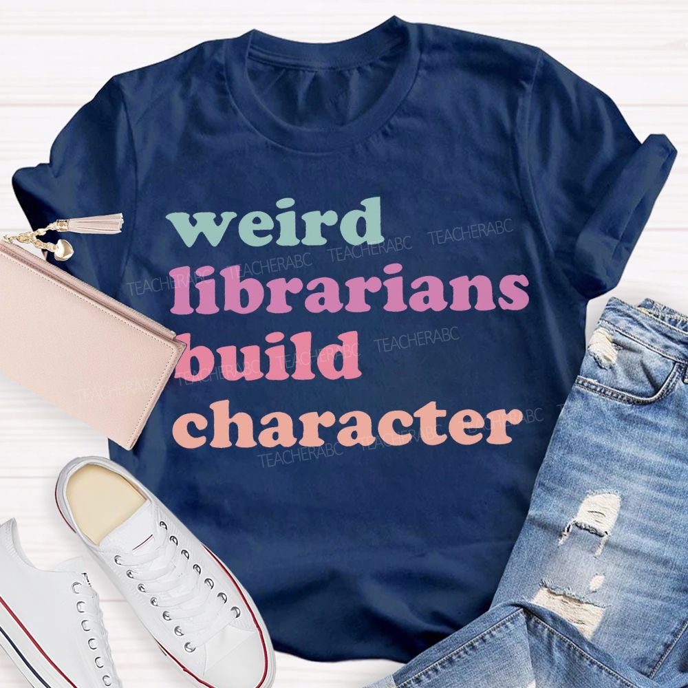 Weird Librarians Build Character T-shirt