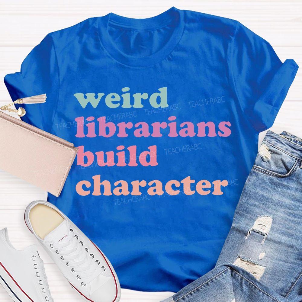Weird Librarians Build Character T-shirt