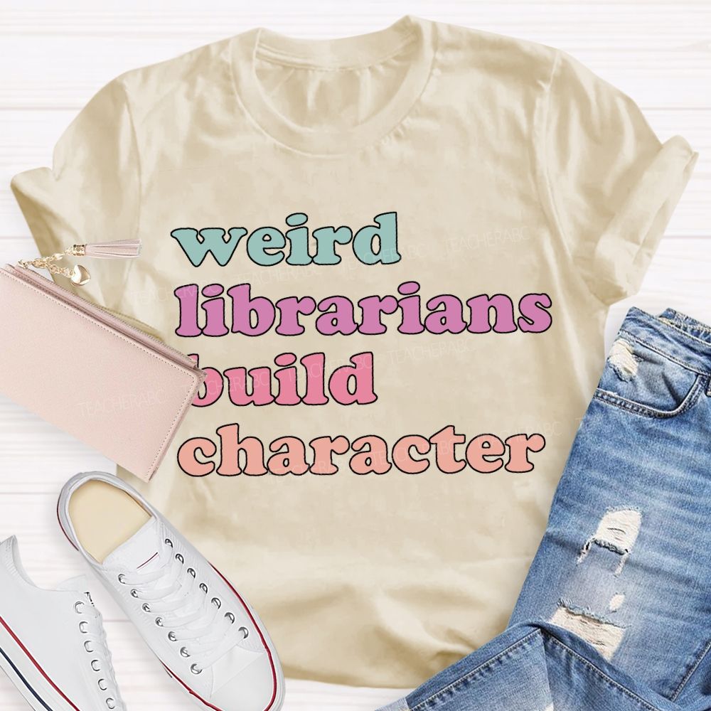 Weird Librarians Build Character T-shirt