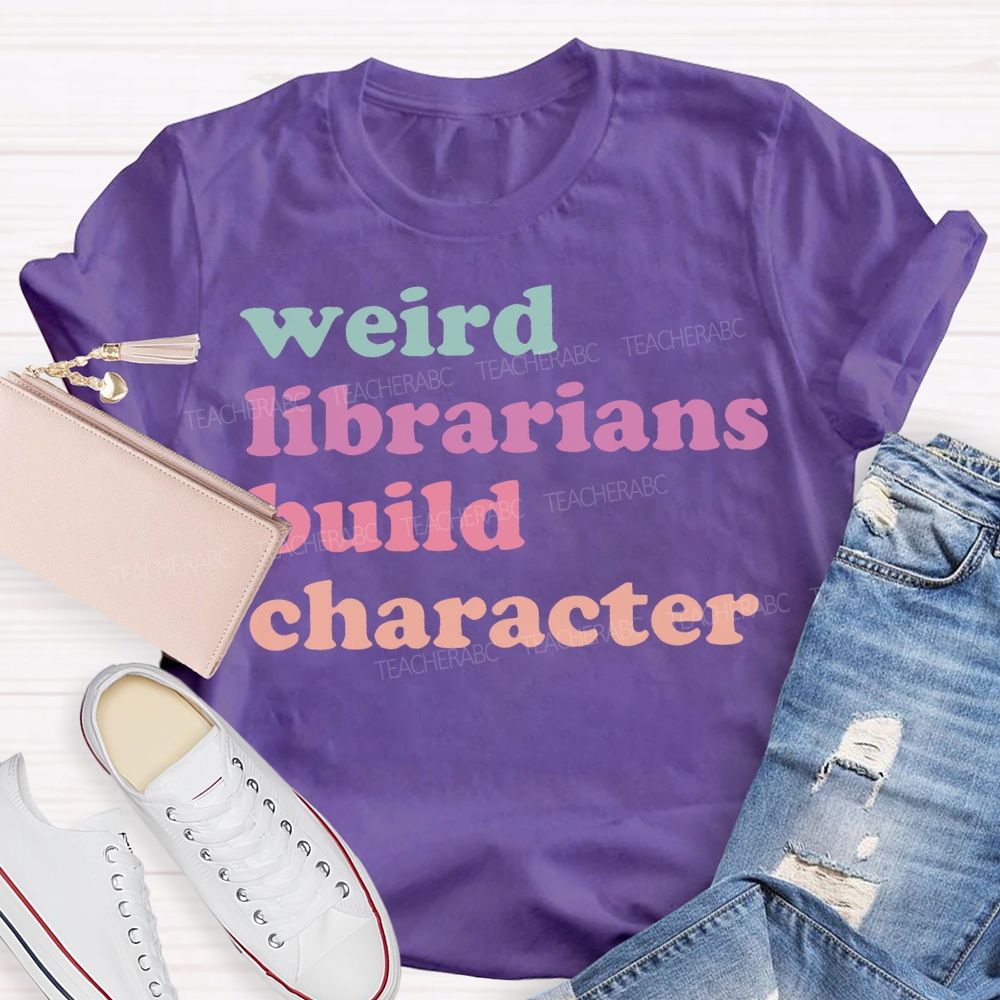 Weird Librarians Build Character T-shirt