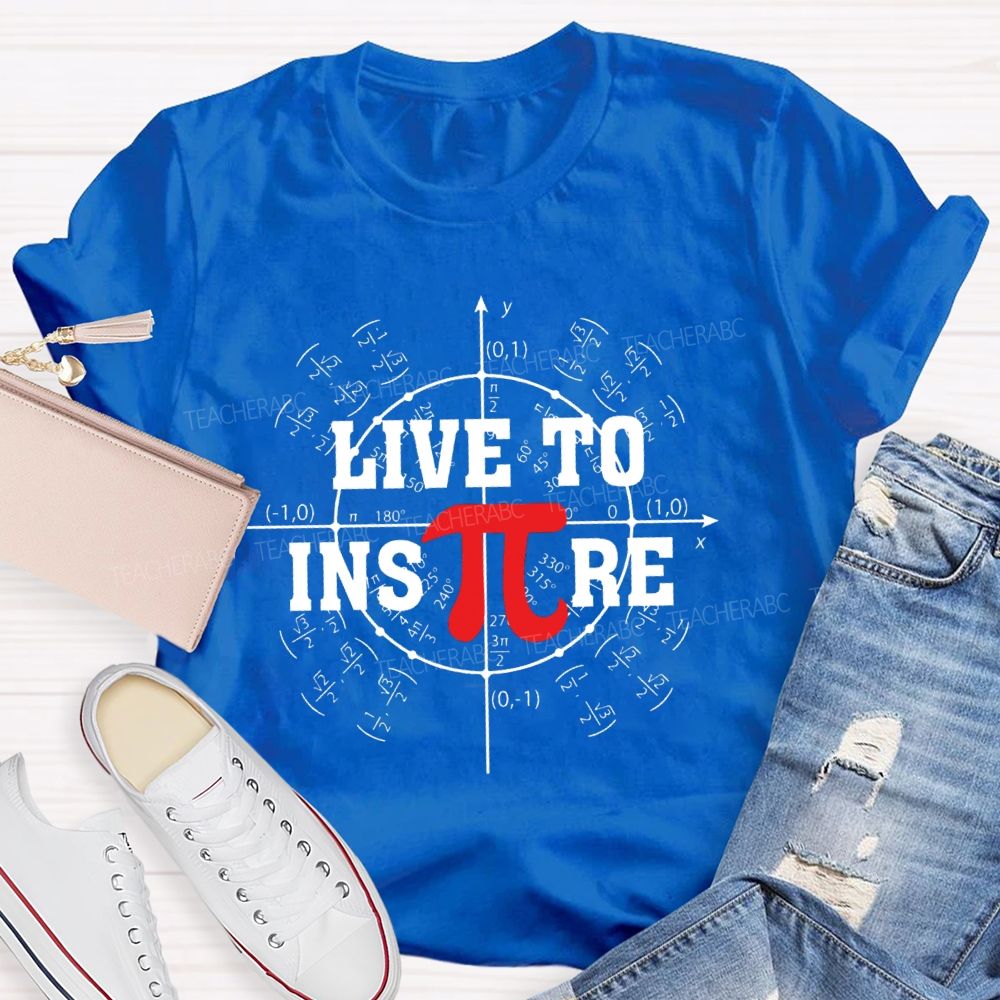 Live To Inspire Pi Day Teacher T-Shirt