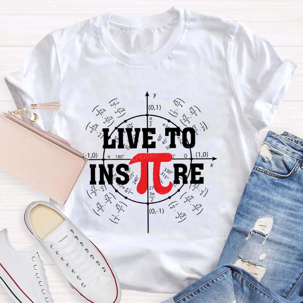 Live To Inspire Pi Day Teacher T-Shirt