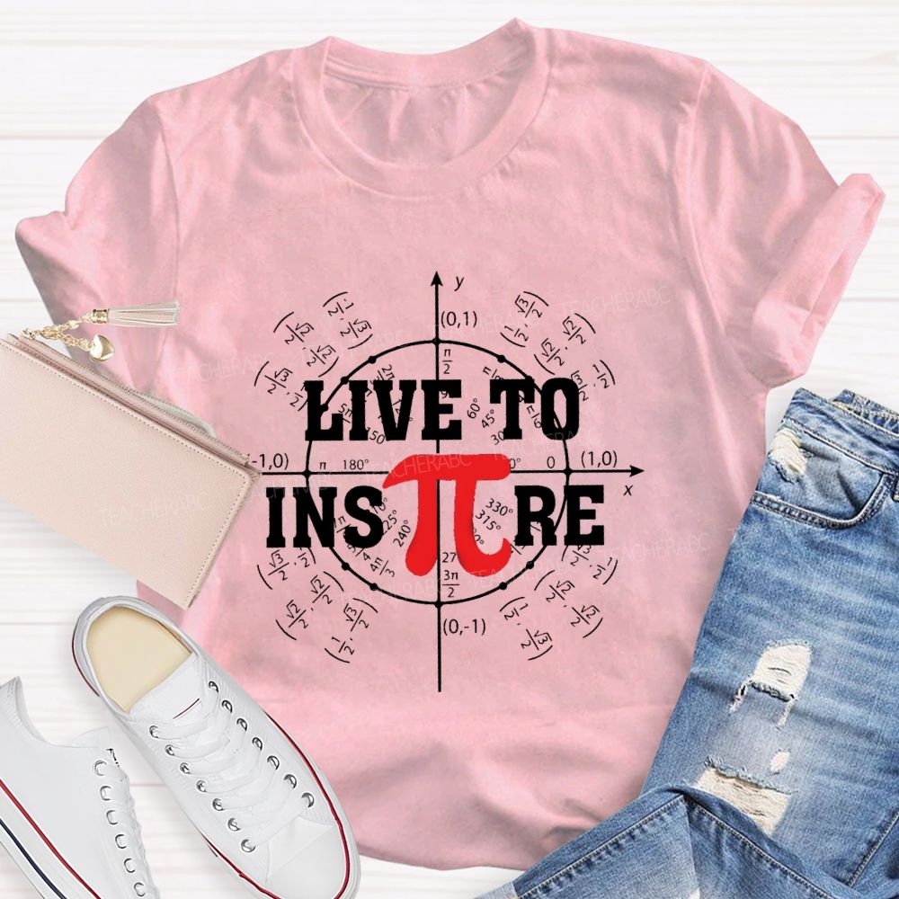 Live To Inspire Pi Day Teacher T-Shirt