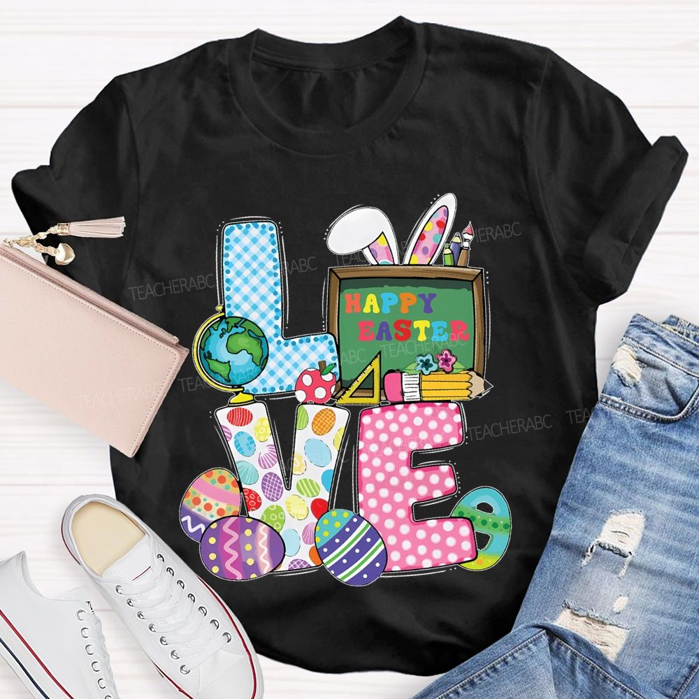Love Happy Easter  Teacher T-shirt
