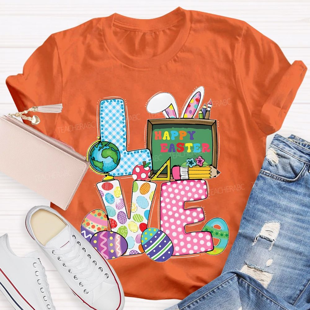 Love Happy Easter  Teacher T-shirt