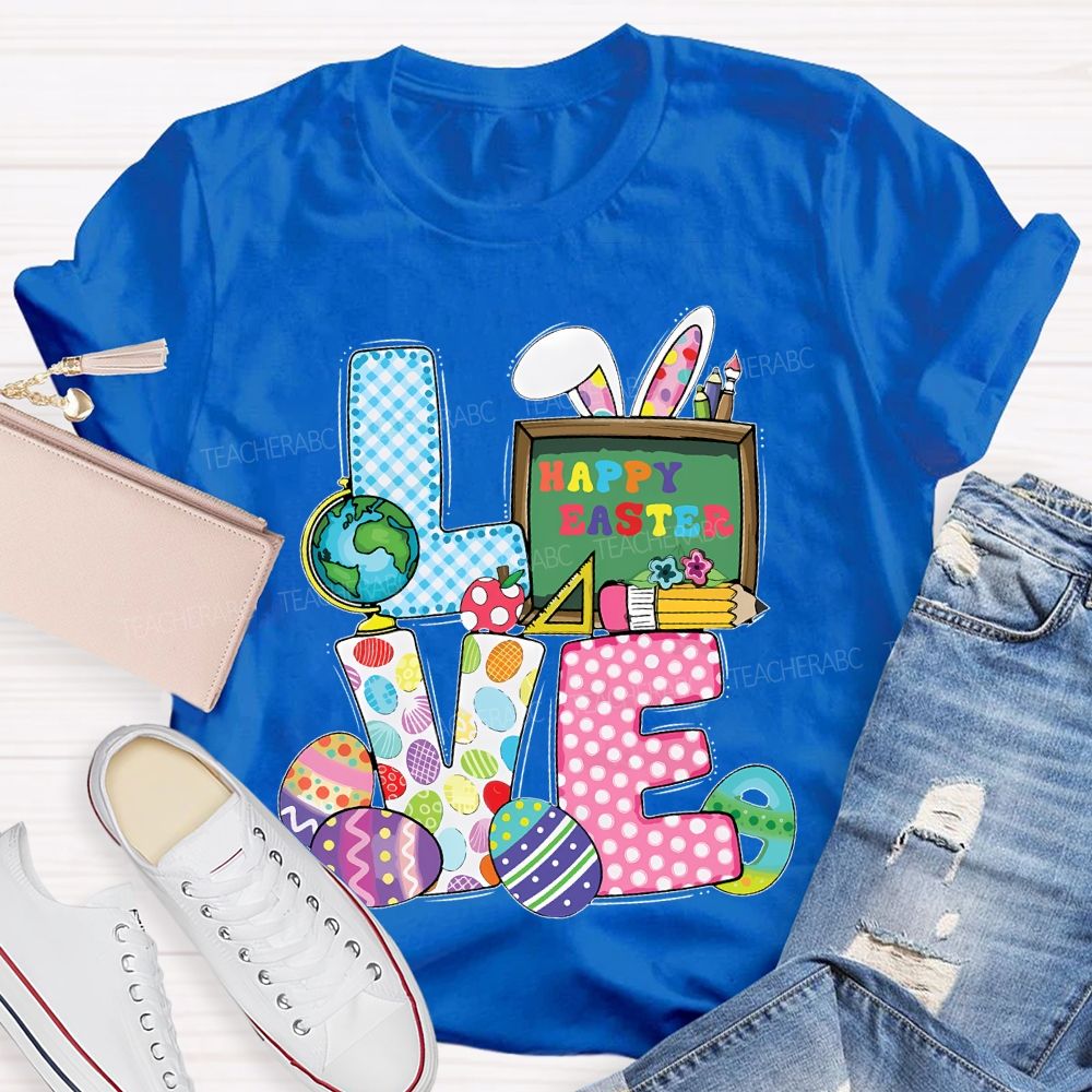 Love Happy Easter  Teacher T-shirt